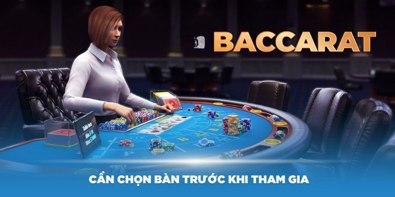 Bạn cần chọn bàn trước khi tham gia trò chơi bài Baccarat