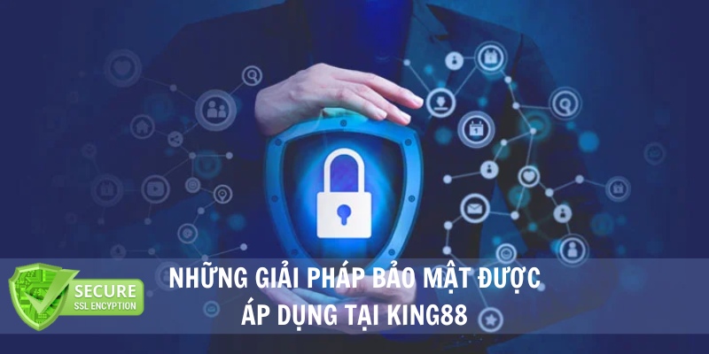 Các giải pháp được áp dụng trong chính sách bảo mật King88