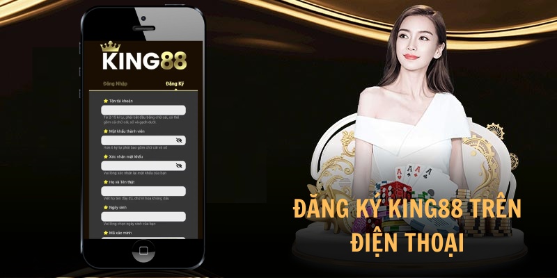 Đăng ký King88 trên điện thoại cực nhanh và tiện lợi