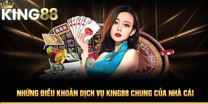 Chi tiết các điều khoản và điều kiện King88