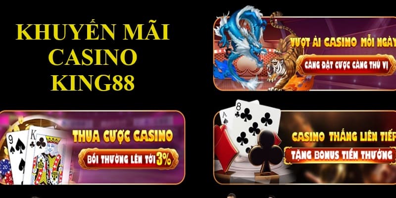 Cập nhật 3 khuyến mãi King88 casino siêu hời