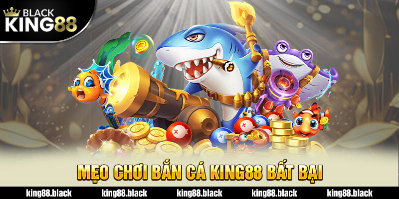 mẹo chơi bắn cá king88