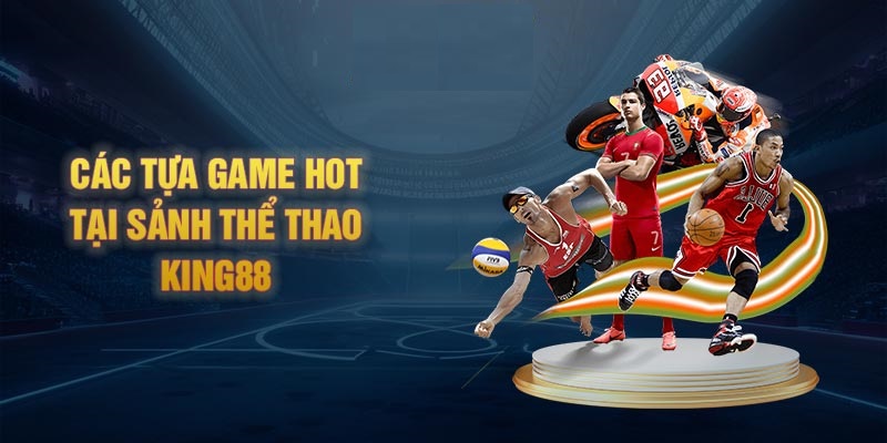 Các hình thức cược thể thao hấp dẫn nhất King88